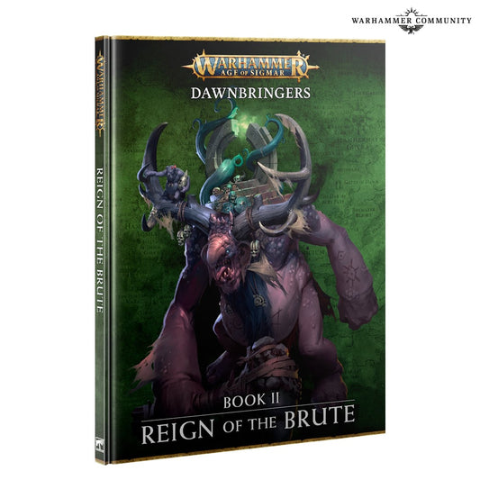 Warhammer Age of Sigmar: Dawnbringers Book II - Reign of the Brute